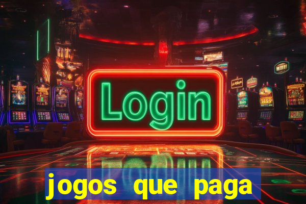 jogos que paga dinheiro de verdade sem depositar